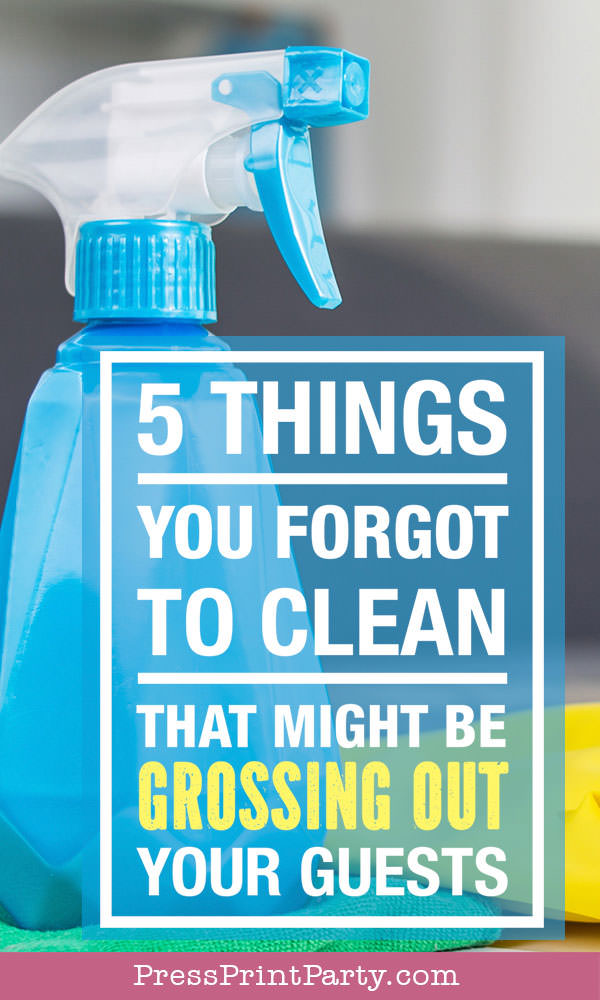 How to clean your house for guests 5 things you forgot to clean that might be grossing out your guests