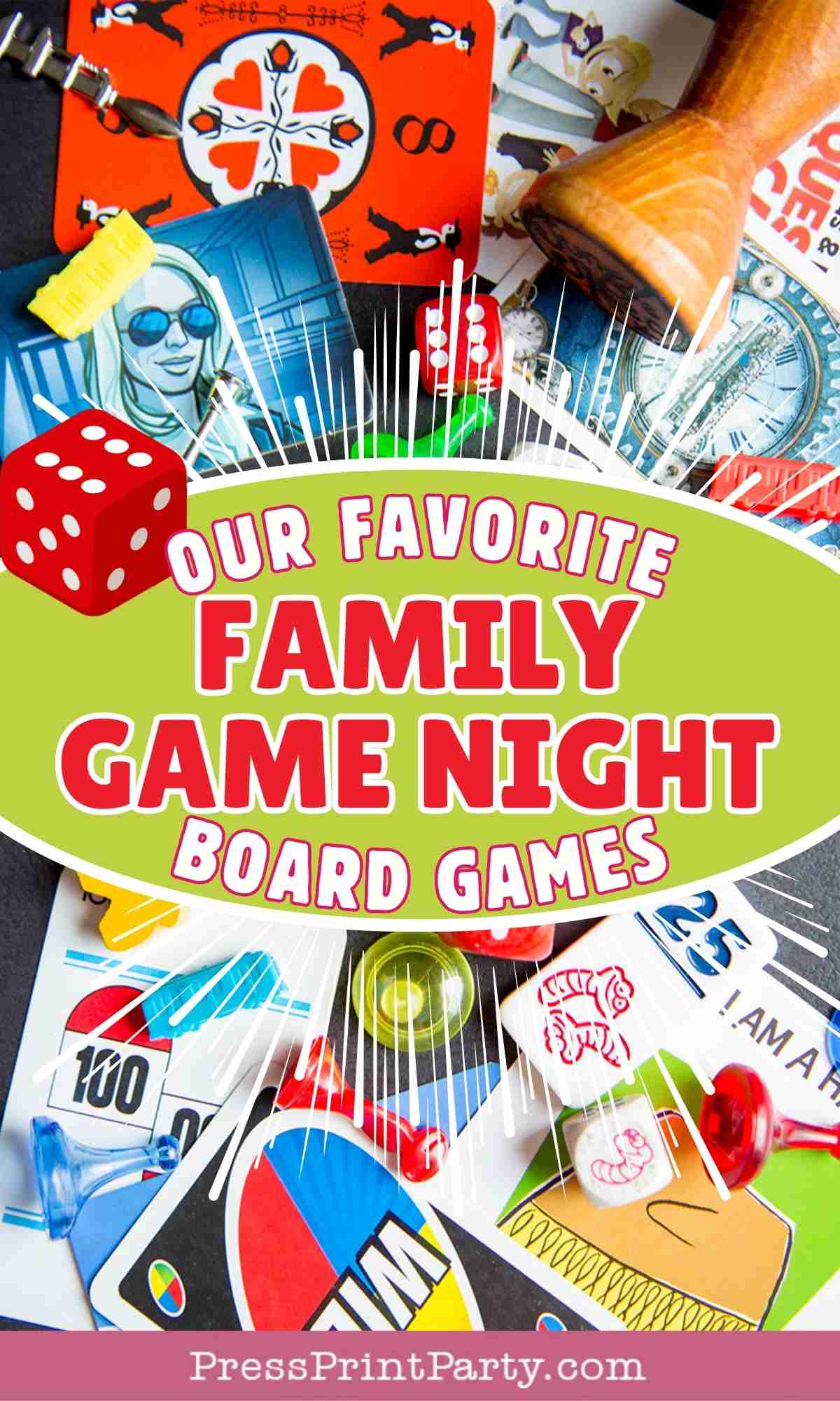 A colorful collage of board game pieces, cards, tokens, and dice surrounds a green label that reads, βOur Favorite Family Game Night Board Gamesβ with a red dice illustration. Perfect inspiration for your next family game night! Website PressPrintParty.com is at the bottom.