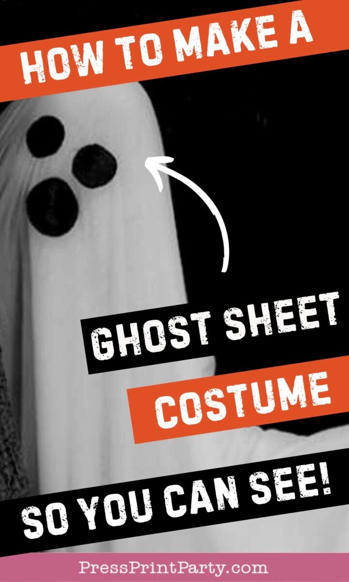 A person wears a ghost costume made from a white sheet with large black eyes; text says, "How to make a ghost sheet costume so you can see!" An arrow points to eye holes. PressPrintParty.com is displayed at the bottom.