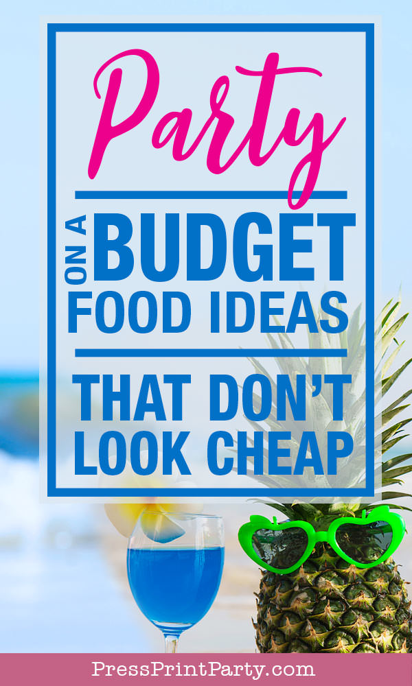 Party on a budget food ideas that don't look cheap - press print party! Cheap food ideas to feed a crowd