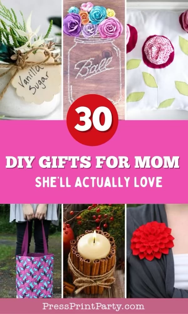 A collage of DIY gifts for mom: a jar labeled "vanilla sugar," paper flowers in a jar, a decorated pillow, tote bag, candle with cinnamon sticks, and a red felt flower brooch. Text: "30 DIY GIFTS FOR MOM SHE'LL ACTUALLY LOVE.