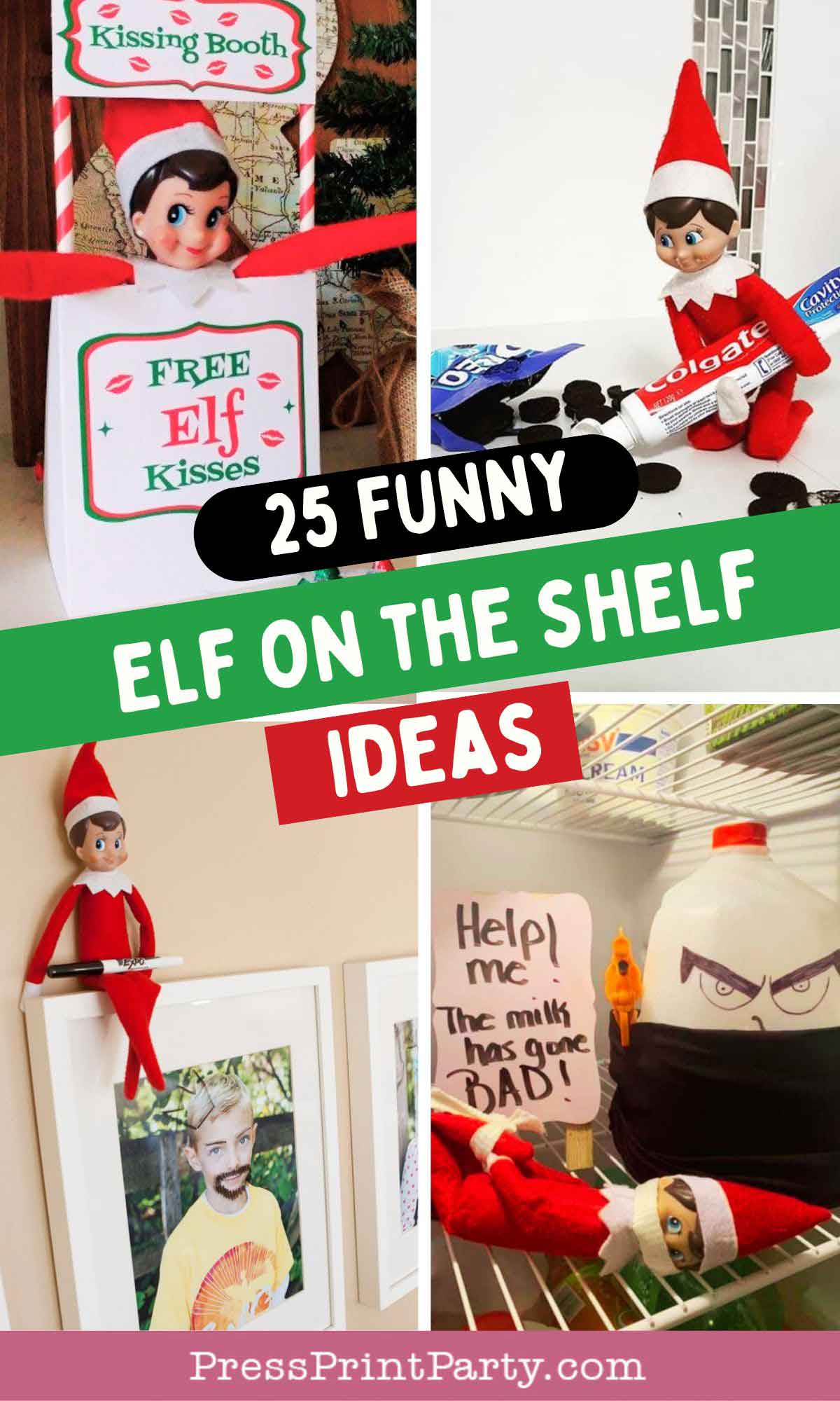 Collage of Elf on the Shelf ideas: an elf peeking from a "kissing booth," an elf with toothpaste smeared, an elf hanging above a photo frame, and one wrapped around a milk jug labeled "Help! The milk has gone bad!