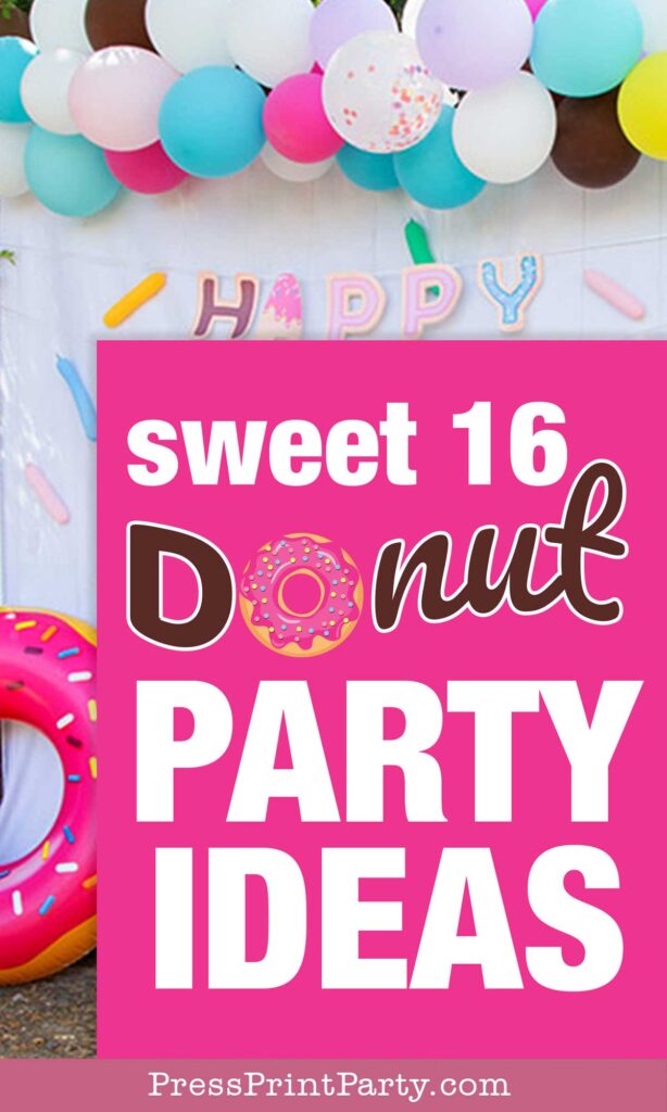 sweet 16 donut party ideas one ultimate birthday party theme - Press Print Party!