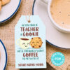 EDITABLE Teacher Appreciation Gift Tags Printable for Cookies /Coffee "If you give a teacher a cookie he'll want a cookie", INSTANT DOWNLOAD blue tag