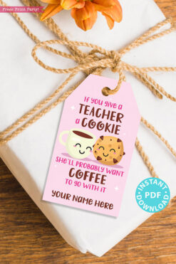 EDITABLE Teacher Appreciation Gift Tags Printable for Cookies /Coffee "If you give a teacher a cookie he'll want a cookie", INSTANT DOWNLOAD pink gift tag