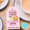 EDITABLE Teacher Appreciation Gift Tags Printable for Cookies /Coffee "If you give a teacher a cookie he'll want a cookie", INSTANT DOWNLOAD pink gift tag