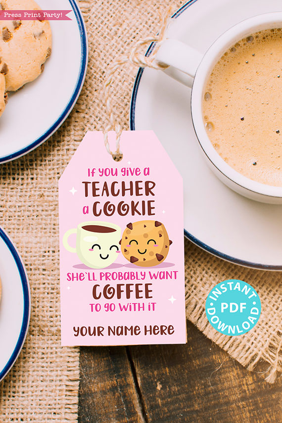 EDITABLE Teacher Appreciation Gift Tags Printable for Cookies /Coffee "If you give a teacher a cookie he'll want a cookie", INSTANT DOWNLOAD pink gift tag