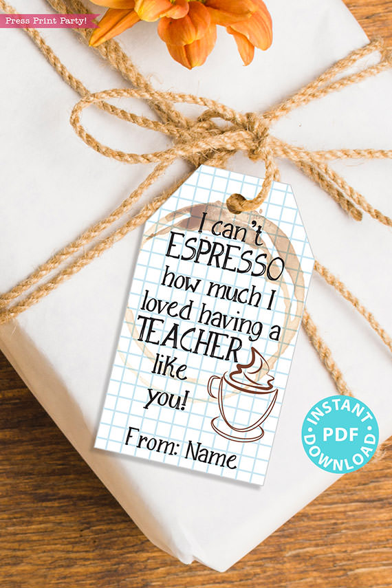 EDITABLE Teacher Appreciation Gift Tags Printable, Thank You "I can't espresso how much I loved having a teacher like you!" INSTANT DOWNLOAD