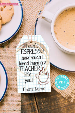 EDITABLE Teacher Appreciation Gift Tags Printable, Thank You "I can't espresso how much I loved having a teacher like you!" INSTANT DOWNLOAD