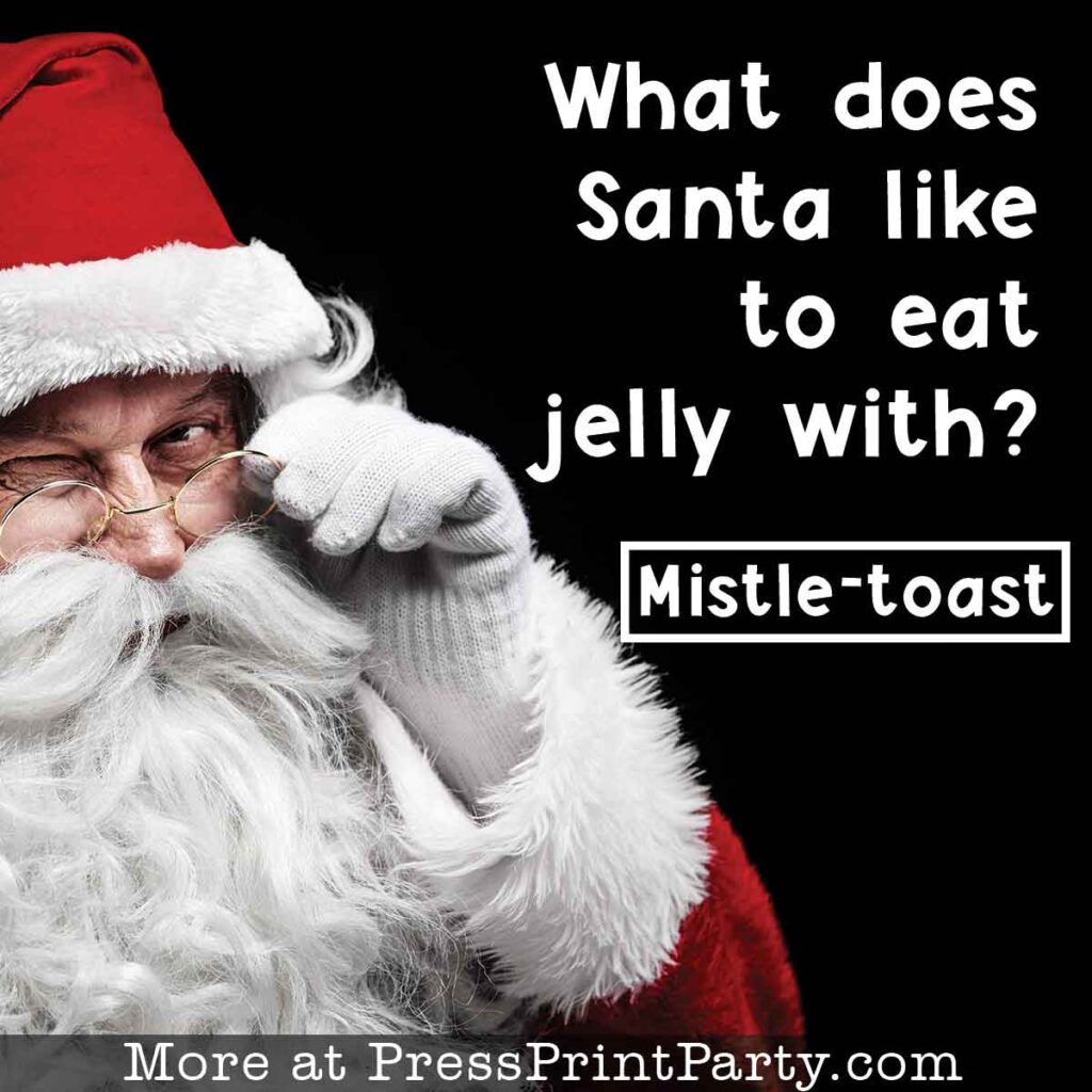 50  best christmas jokes - what does santa like to eat jelly with? mistle-toast - Press Print Party!