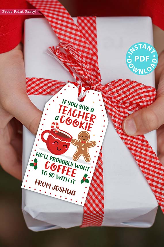 EDITABLE Christmas Teacher Gift Tags Printable for Cookies /Coffee "If you give a teacher a cookie he/she'll want coffee", Teacher Appreciation INSTANT DOWNLOAD Press Print Party
