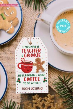 EDITABLE Christmas Teacher Gift Tags Printable for Cookies /Coffee "If you give a teacher a cookie he/she'll want coffee", Teacher Appreciation INSTANT DOWNLOAD Press Print Party