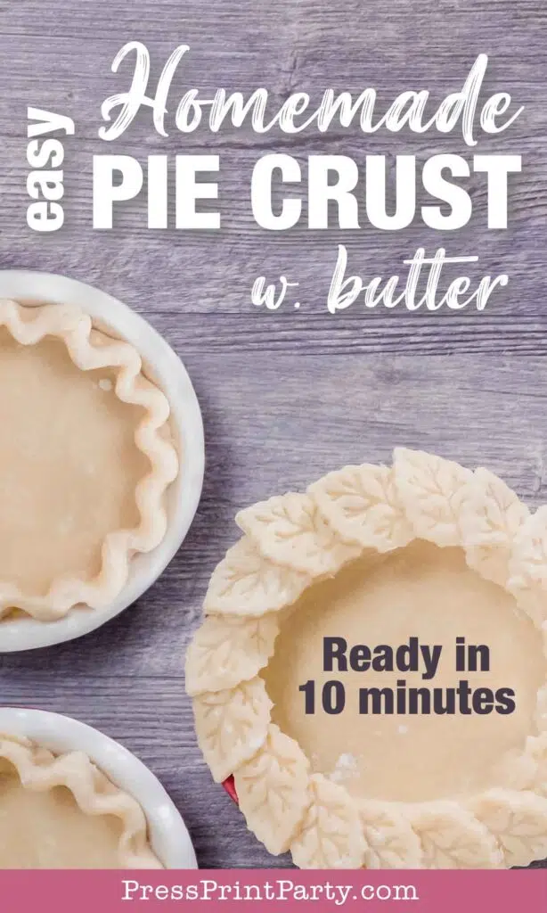 easy pie crust homemade recipe with butter read in 10 minutes or less- Press Print Party!