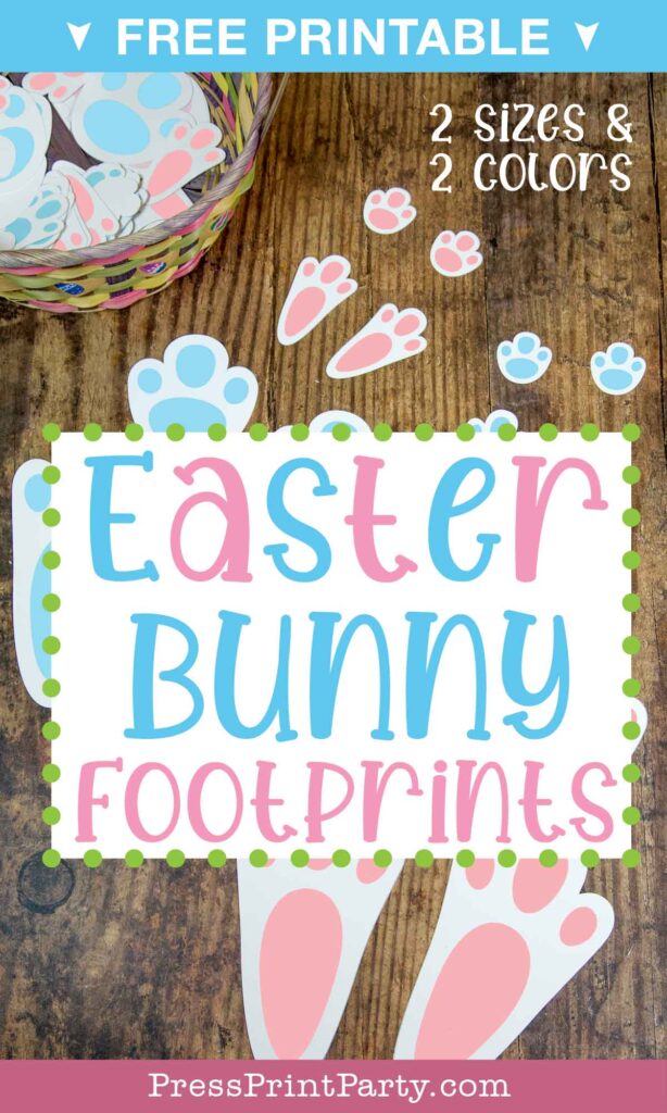 Free printable easter bunny footprints and stencils in 2 sizes and 2 colors blue and pink. with Easter basket on brown floor - Press Print Party!