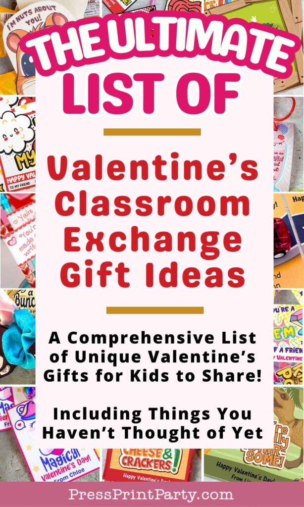 Colorful collage with text reading "The Ultimate List of Valentine's Classroom Exchange Gift Ideas." Background features various Valentine-themed gifts. Includes tagline, "A Comprehensive List of Unique Classroom Valentine Ideas for Kids to Share!.