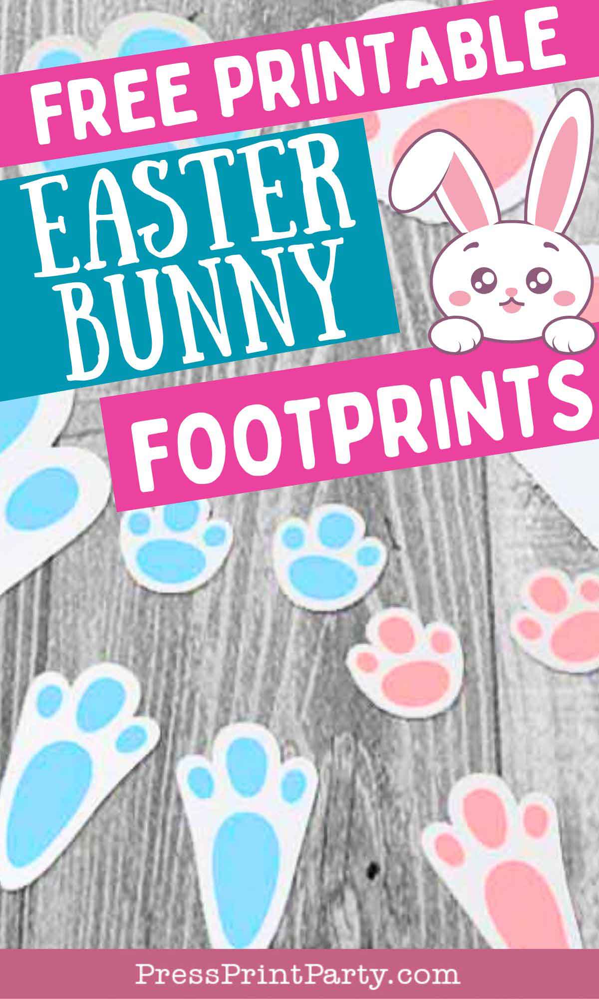 A collection of blue and pink Easter bunny footprints adorns a wooden surface. Text reads "Free Printable Easter Bunny Footprints," complete with a cartoon bunny head adding a whimsical touch.