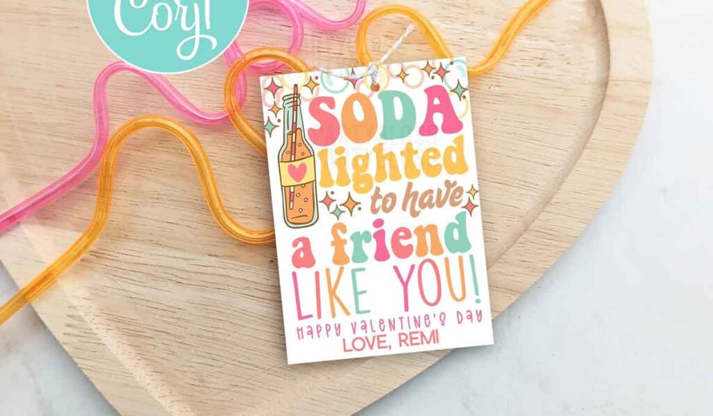 soda lighted to have a friend like you- The ultimate list of Classroom Valentine Gift Ideas for Kids - Press Print Party!