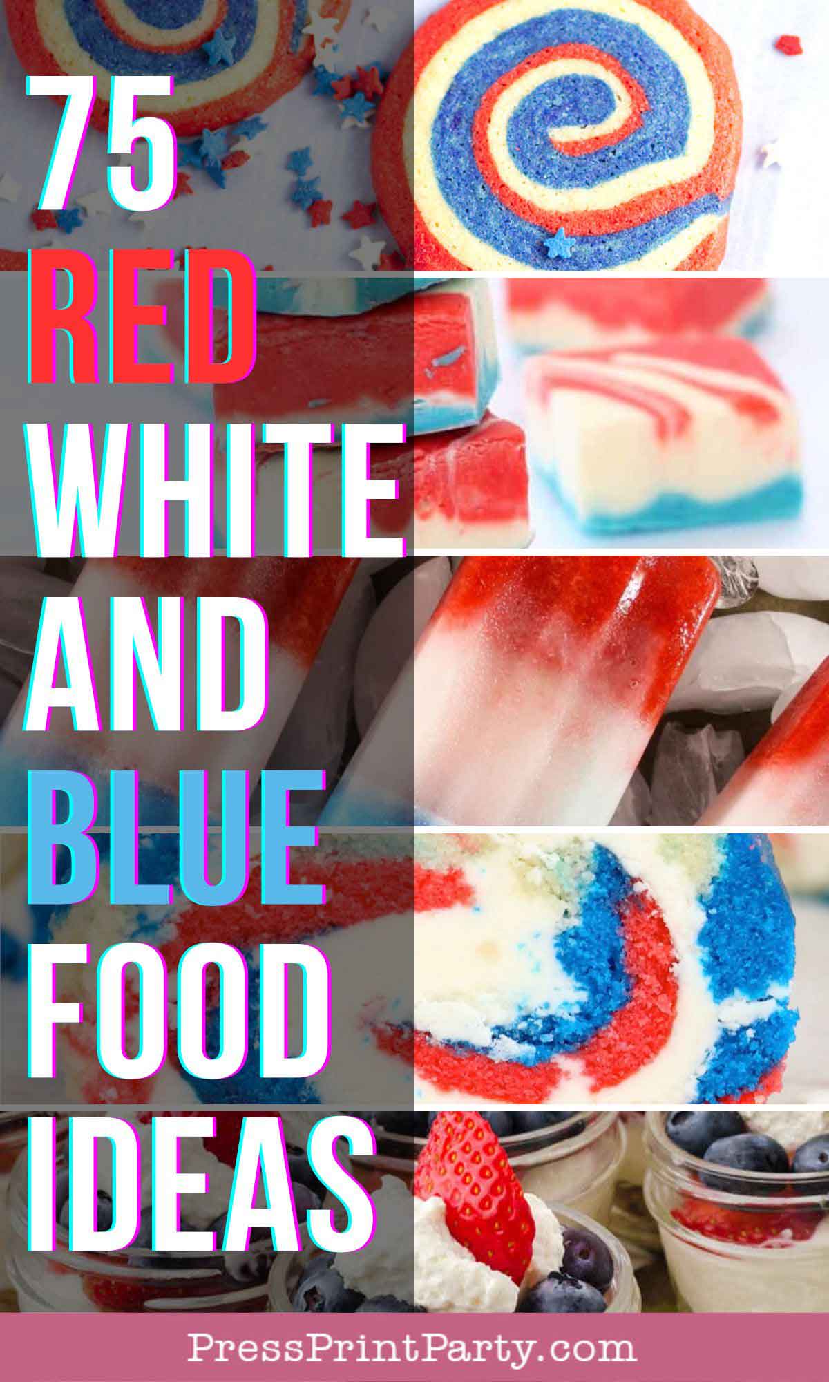 - 75 Red White and Blue Food Ideas and Patriotic Recipes for fourth of July, memorial day. Press Print Party!