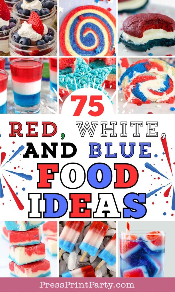 - 75 Red White and Blue Food Ideas and Patriotic Recipes for fourth of July, memorial day. Press Print Party!