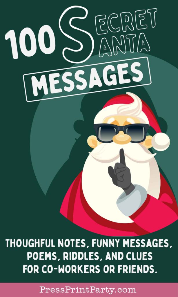 100 secret santa messages for your secret santa exchange. Santa shushing with sunglasses. thoughtful notes, funny messages, riddles, clues and poems for friends or co-workers. Press Print Party!
