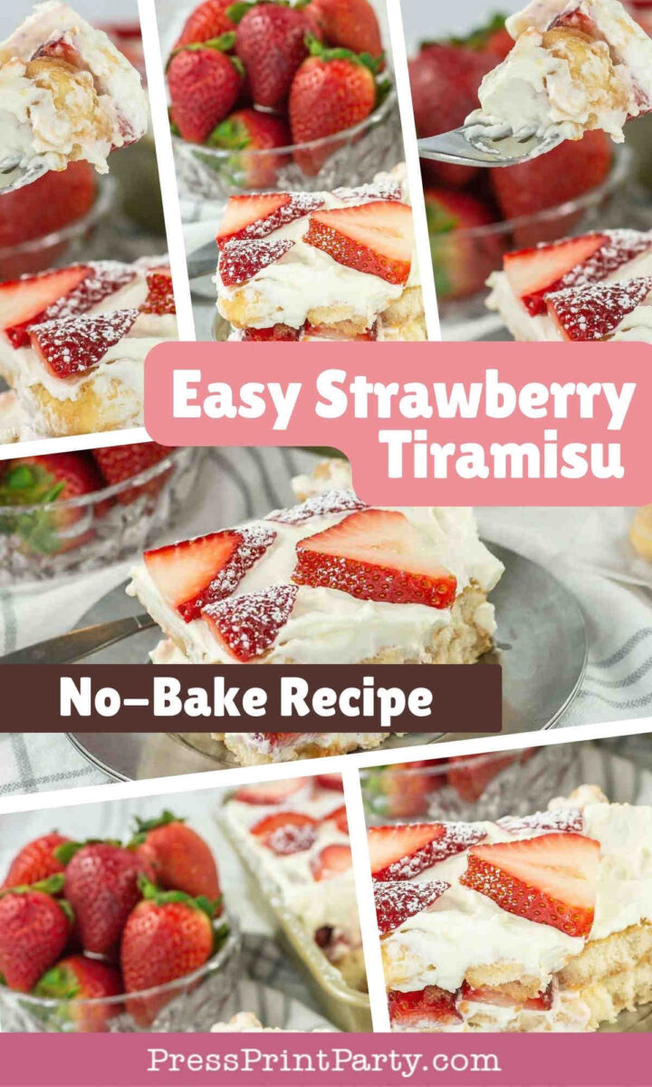 Collage featuring strawberry tiramisu slices topped with whipped cream and fresh strawberries, set against bowls of strawberries. Text overlays read βEasy Strawberry Tiramisu,β βNo-Bake Recipe,β and βPressPrintParty.com.β.