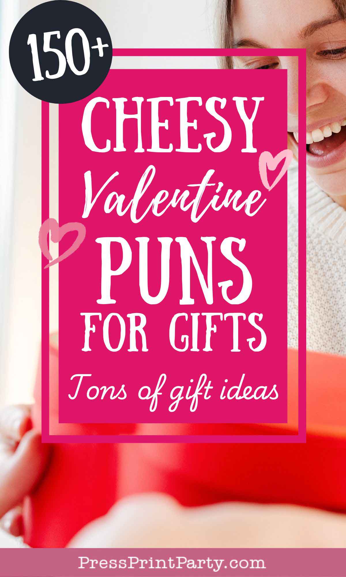 A smiling person holds a bright red gift. Text on the image reads: "150+ Cheesy Puns for Gifts - Tons of Valentine gift ideas." The website "PressPrintParty.com" is displayed at the bottom.
