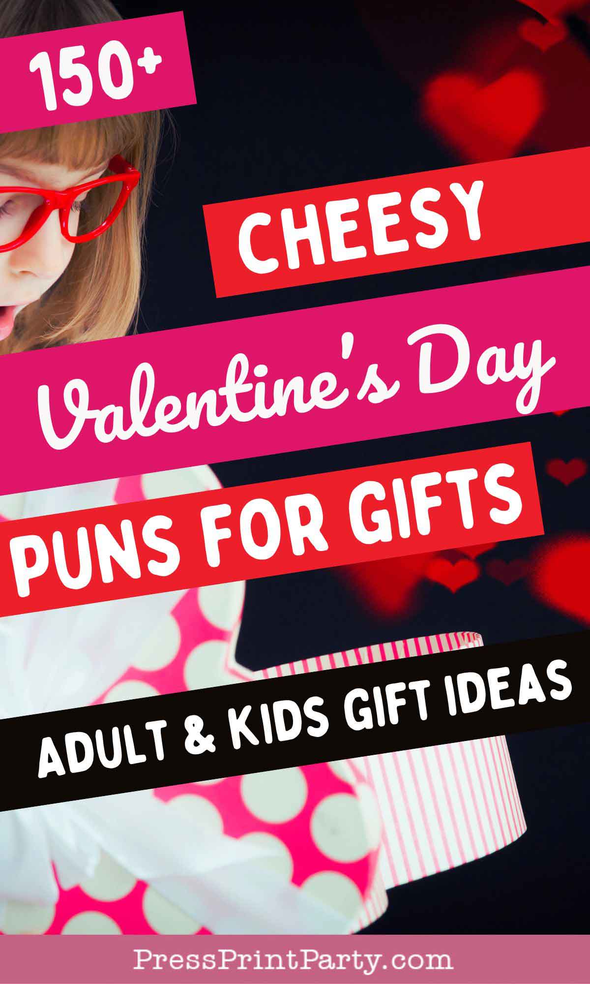 A colorful promo image showcases a person with red glasses holding a gift. Text overlays read "150+ Cheesy Puns for Valentine's Day Gifts" and "Adult & Kids Gift Ideas." Hearts adorn the background, with a PressPrintParty.com watermark at the bottom.