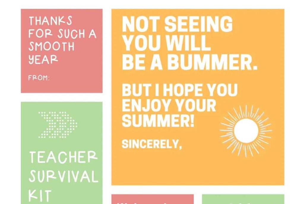 Not seeing you will be a bummer but I hope you enjoy your summer tag. Teacher survival kit tag and thanks for such a smooth year tag