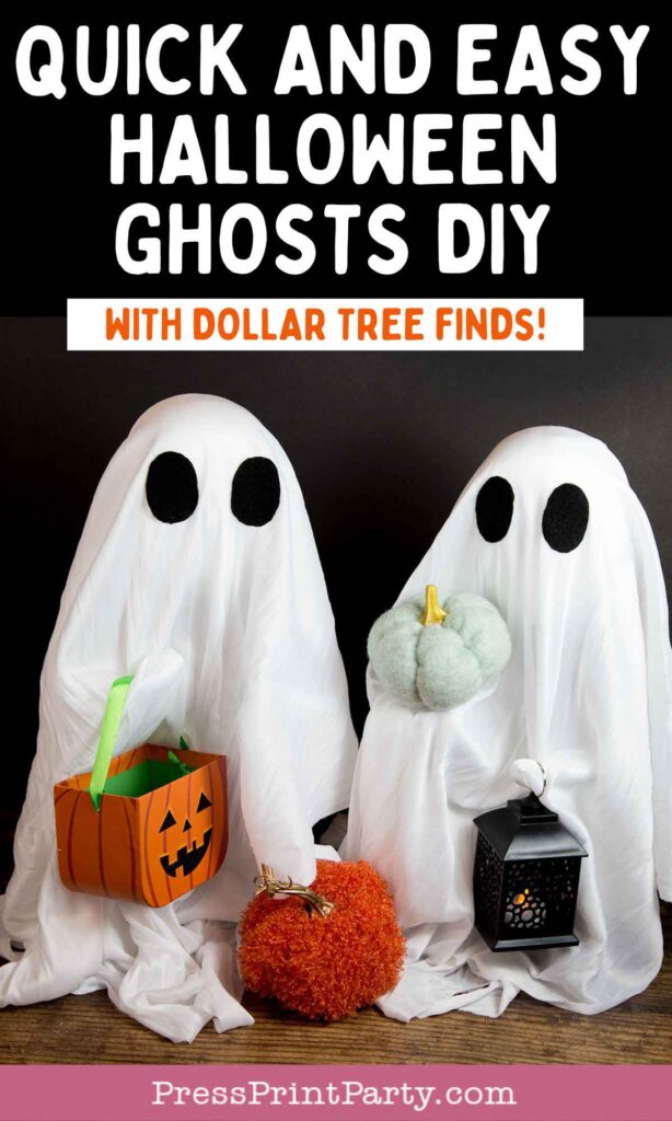 Two Halloween ghost decorations are draped with white fabric and have large black eyes. One holds an orange jack-o'-lantern bucket, and the other holds a green pumpkin and a black lantern. Text above reads "Quick and Easy Ghost Halloween Craft DIY with Dollar Tree Finds!