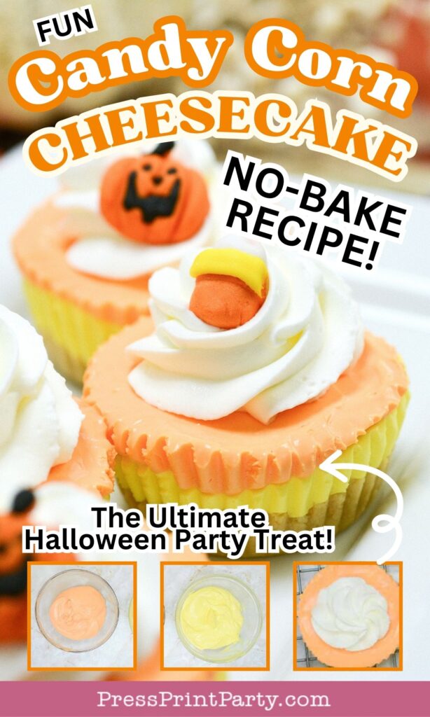 Image showing a promotional graphic for a fun candy corn cheesecake. The main image is of several mini cheesecakes with orange and white swirled topping and candy corn decoration. Text reads: "FUN Candy Corn CHEESECAKE," "NO-BAKE RECIPE!," "The Ultimate Halloween Party Treat!" Website: PressPrintParty.com.
