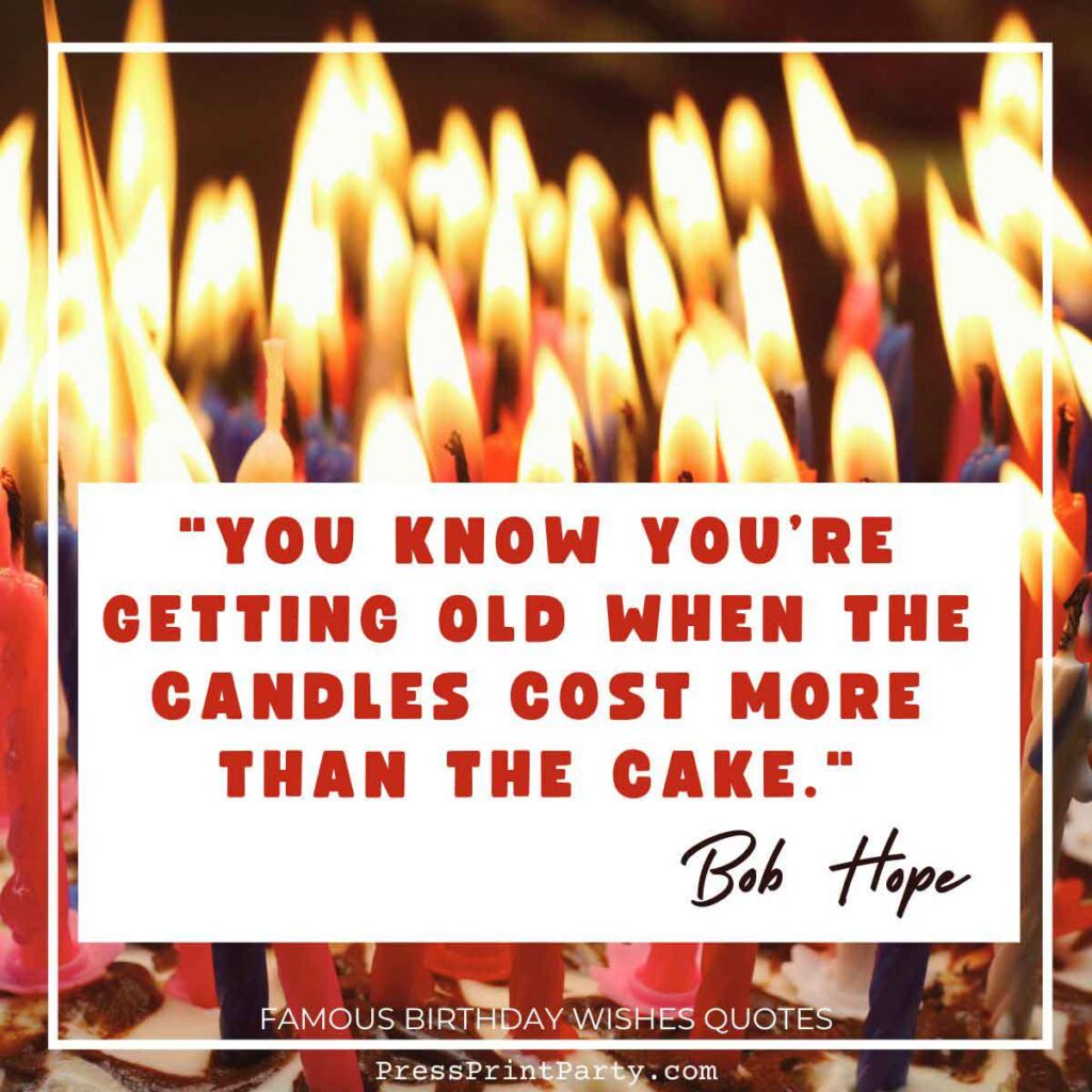 A close-up of a cake aglow with many candles, paired with the quote: "You know you're getting old when the candles cost more than the cake." - Bob Hope. A charming addition to birthday wishes quotes, capturing humor in aging.