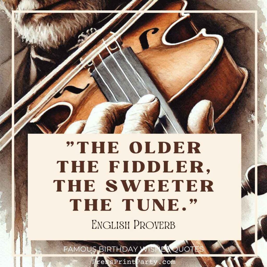 A detailed painting of a person playing a violin, accompanied by the quote "The older the fiddler, the sweeter the tune." - English Proverb. Perfect for those seeking inspiration from quotes about aging, it features a subtly textured background.