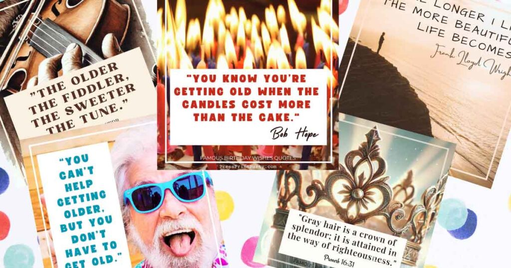 A collage of six images featuring quotes about aging gracefully. Themes include humor about age, wisdom, and birthday wishes quotes. Backgrounds vary, showcasing musical instruments, candles, a joyful older person, and a serene landscape.