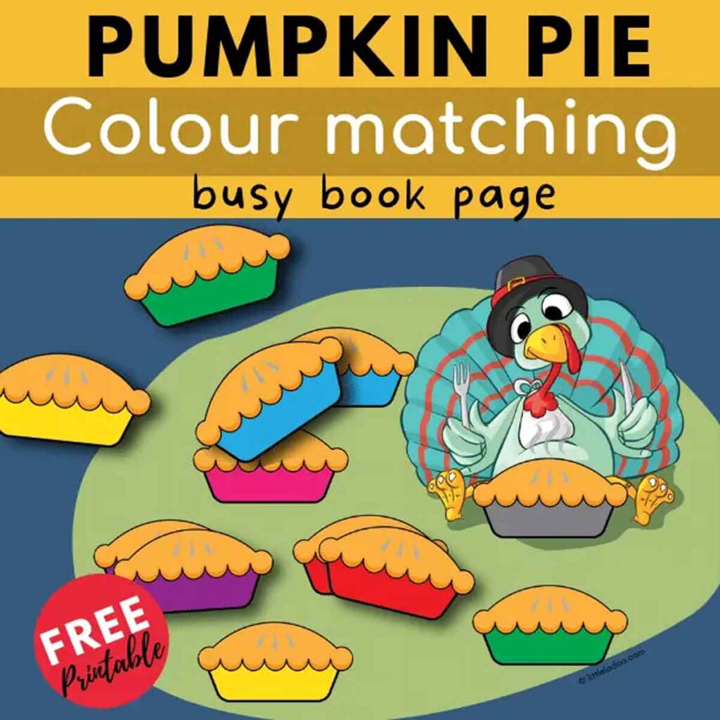 Illustration of a turkey wearing a hat and holding cutlery, surrounded by colorful pumpkin pie slices. The text reads "Pumpkin Pie Colour Matching Busy Book Page" with a "Free Printable" label.