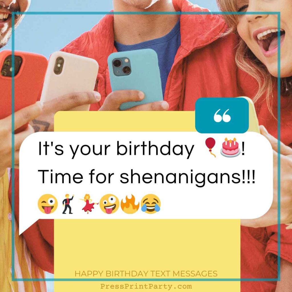 A group of people holding phones, displaying a happy birthday text message that says, "It's your birthday 🎈🎂! Time for shenanigans!!!" with various emojis. The scene bursts with a colorful background.