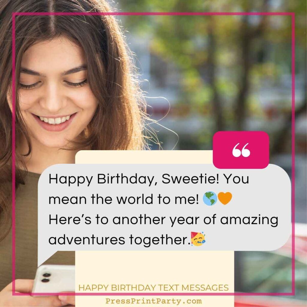 A woman smiles at her phone, a happy birthday text message overlay reads: "Happy Birthday, Sweetie! You mean the world to me! 🌎💛 Here’s to another year of amazing adventures together." She stands outdoors, surrounded by blurred greenery.