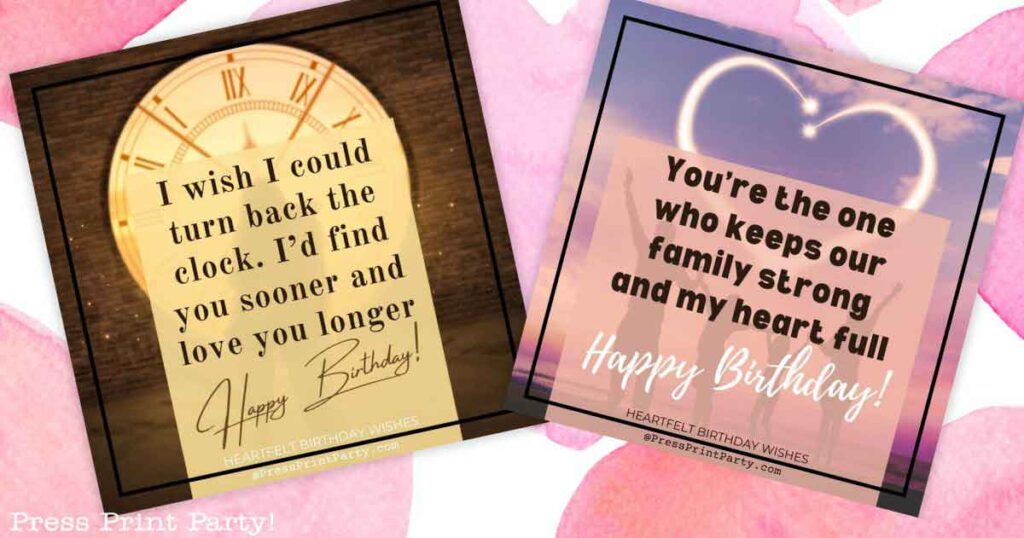 Two birthday cards filled with heartfelt birthday wishes. Left card: "I wish I could turn back the clock. I'd find you sooner and love you longer." Right card: "You're the one who keeps our family strong and my heart full." Both adorned with a cheerful "Happy Birthday!