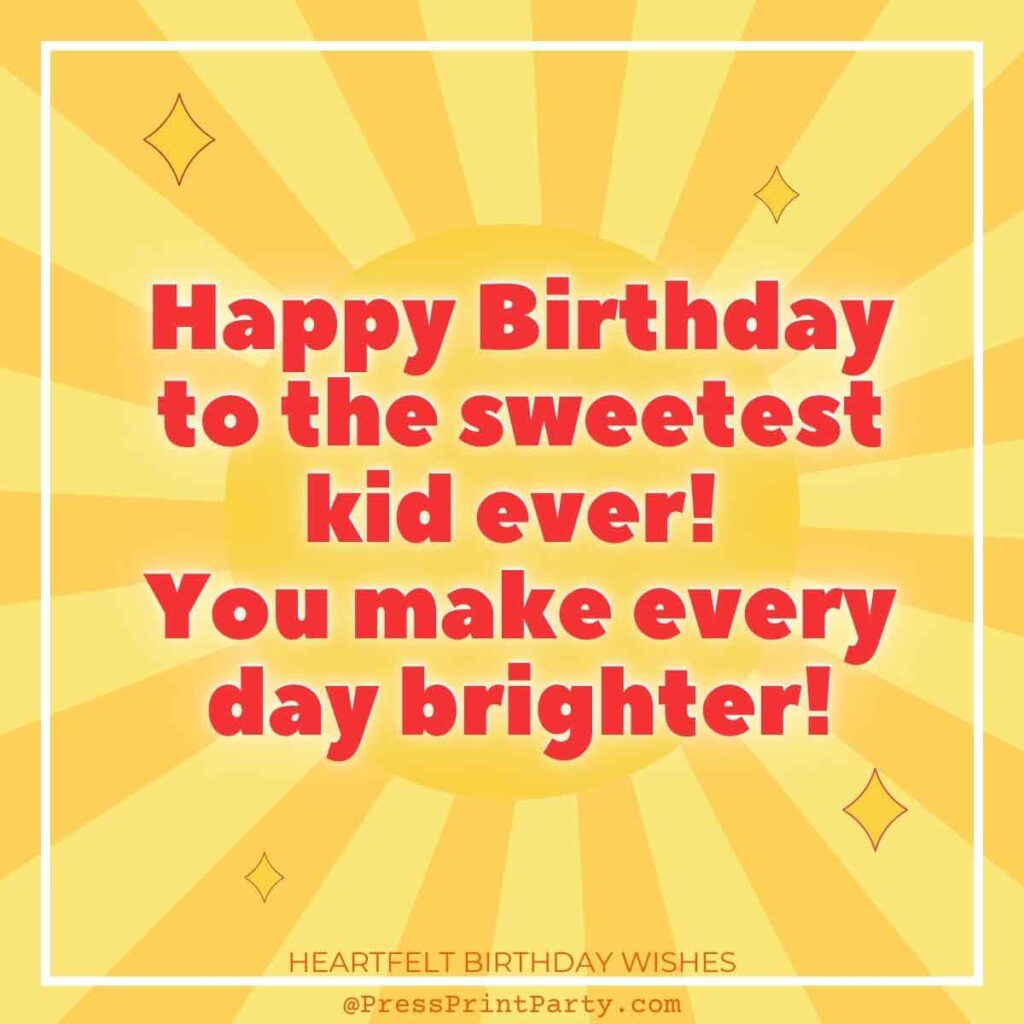 A bright yellow background with a sunburst pattern features the text: "Happy Birthday to the sweetest kid ever! You make every day brighter with your presence and heartfelt birthday wishes!" in bold red letters. Small diamond shapes are scattered around the text.
