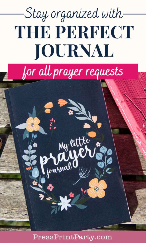 An image of a black journal titled "My little prayer journal" with floral decorations on the cover, placed on a wooden surface. Text above the journal says "Stay organized with THE PERFECT JOURNAL for all prayer requests.