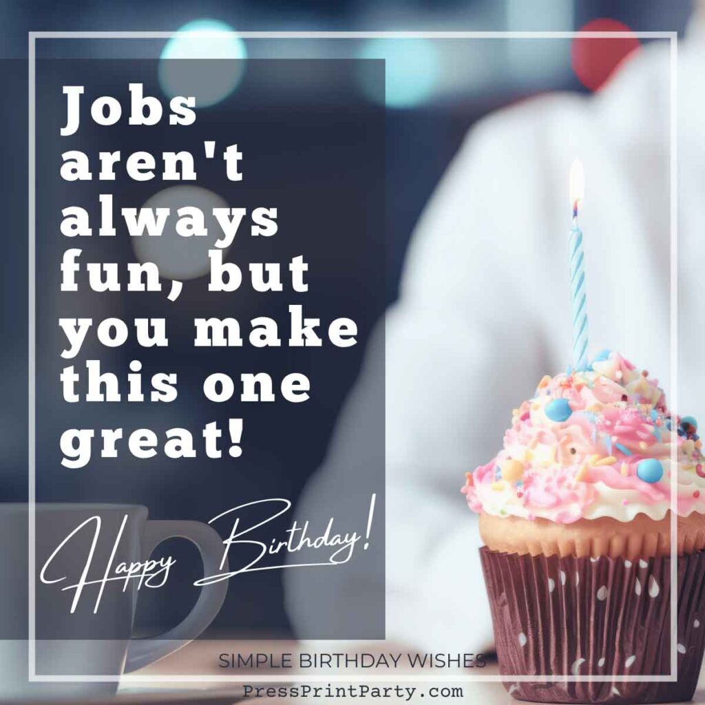 A cupcake with pink frosting and sprinkles holds a lit candle. The text reads, "Jobs aren't always fun, but you make this one great! Simple birthday wishes for an amazing colleague. Happy Birthday!