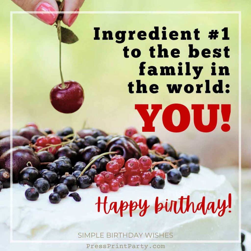A hand holds a cherry above a cake covered with assorted berries. The text reads, "Ingredient #1 to the best family in the world: YOU!" Below, it says, "Happy birthday! Simple birthday wishes for a day filled with joy.