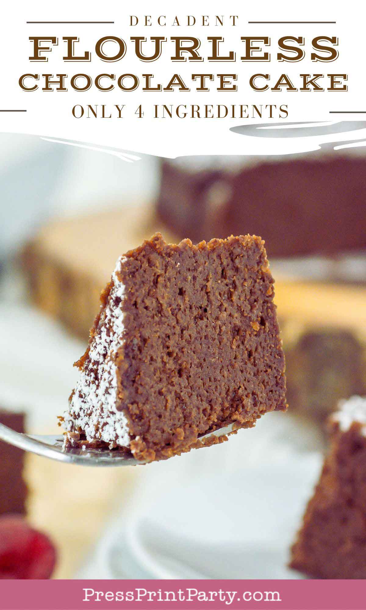 Close-up of a slice of 4 ingredient flourless chocolate cake on a fork. The cake boasts a rich, dense texture with a smooth, chocolatey finish. More cake is visible in the background, and above it reads, "Decadent Flourless Chocolate Cake Only 4 Ingredients.