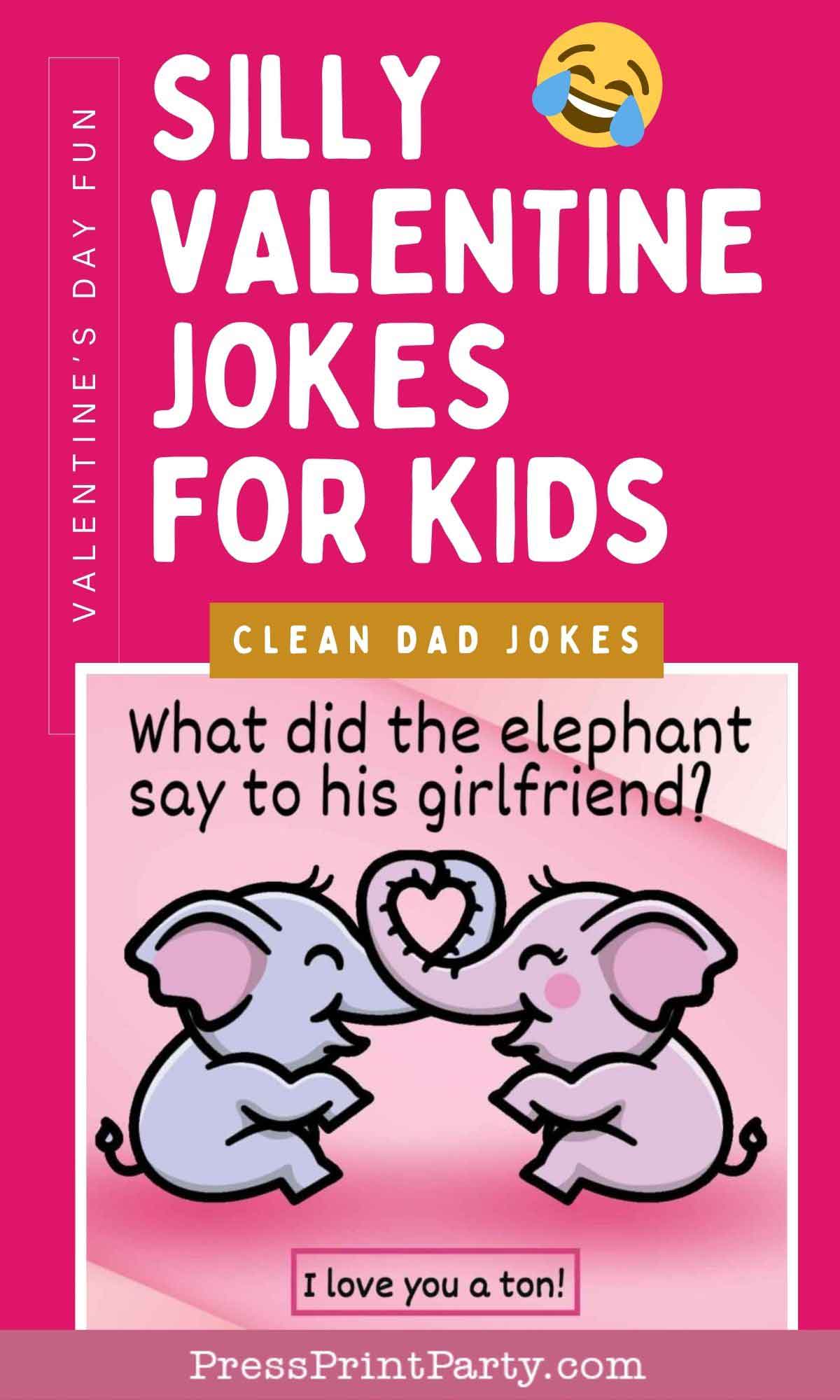 A pink background with text: "Silly Valentine Jokes for Kids" and "Clean Dad Jokes." Below, a cartoon of two elephants holding a heart, with the joke: "What did the elephant say to his girlfriend? I love you a ton!.