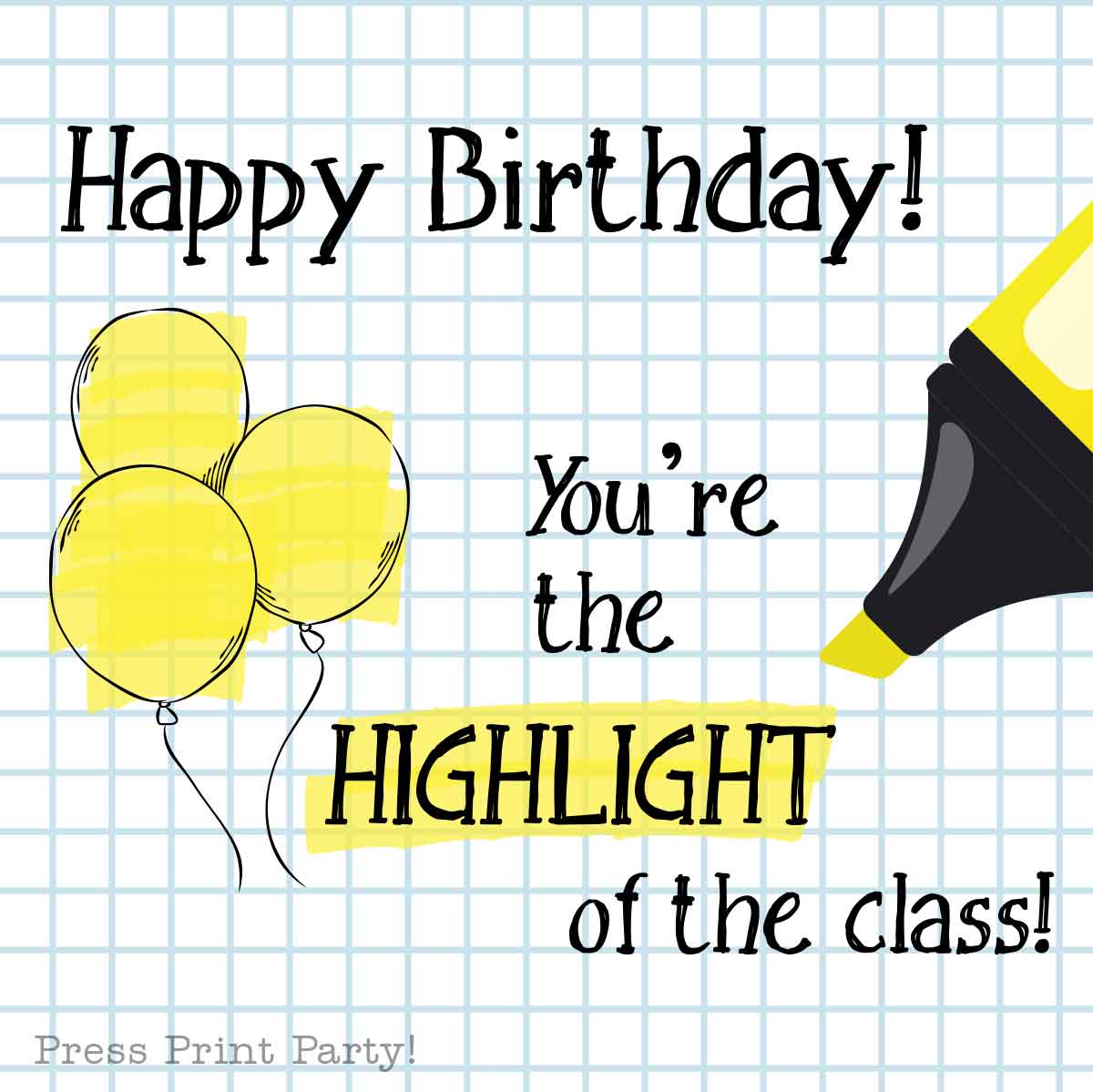 Grid paper background with "Happy Birthday! You’re the HIGHLIGHT of the class!" in black text. A yellow highlighter marks "HIGHLIGHT" as three yellow balloons float on the left, sending the perfect birthday wishes for teachers who light up every lesson.