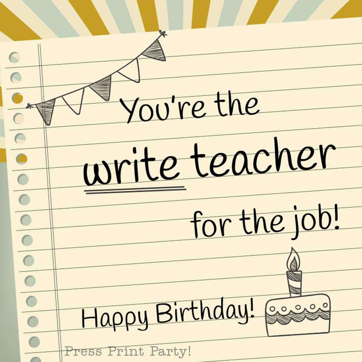 Lined paper background with a birthday message: "You're the write teacher for the job! Happy Birthday!" Decorative elements include a small cake with a candle and pennant banner, perfect for sending heartfelt birthday wishes to teachers.