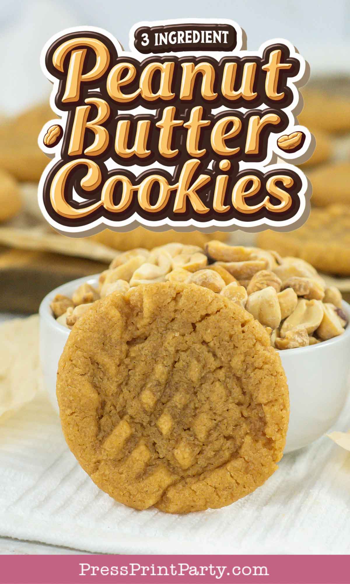 Image of a peanut butter cookie leaning against a bowl of peanuts, framed by a backdrop of more cookies. Text at the top reads "3 Ingredient Peanut Butter Cookies." A pink banner at the bottom declares "PressPrintParty.com.