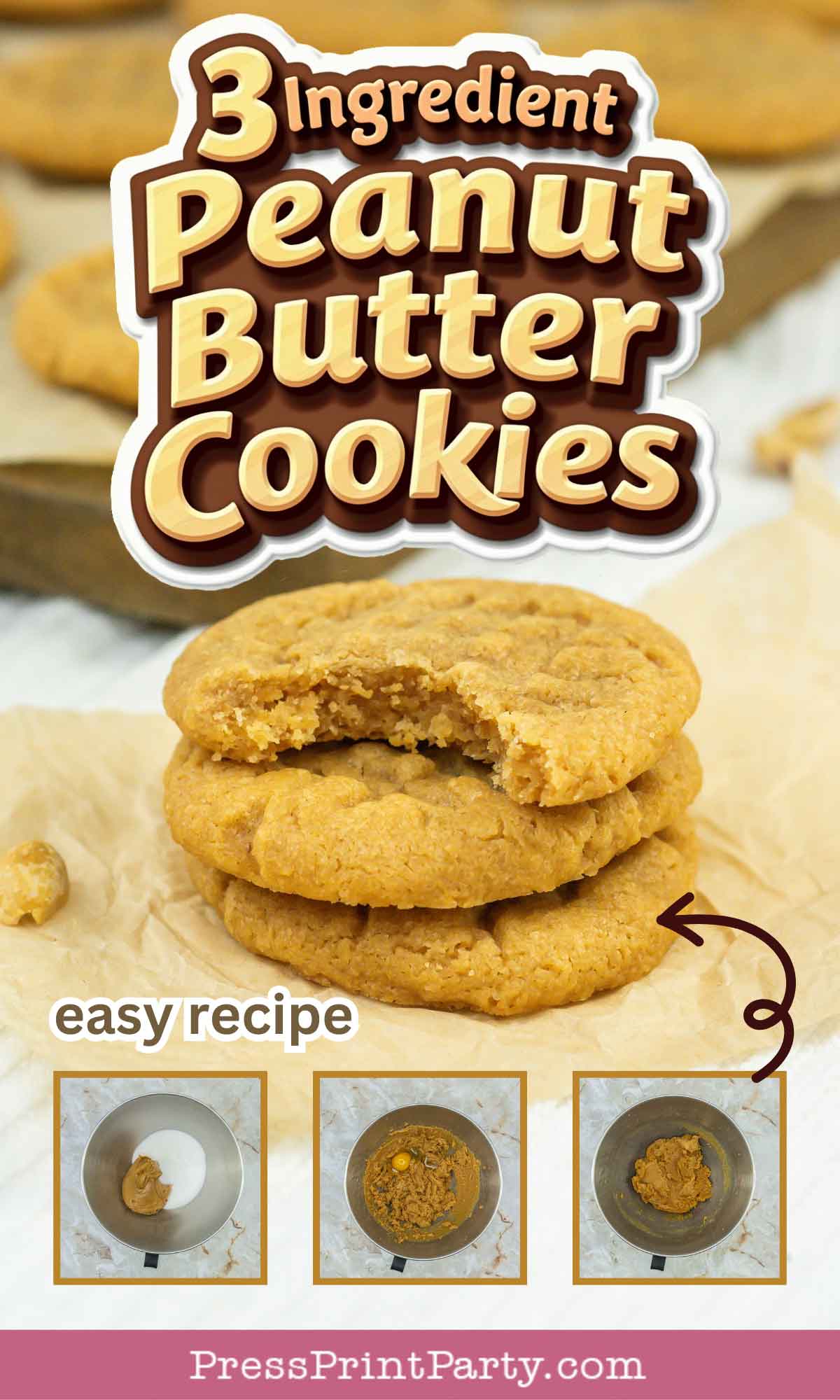 A tempting image reveals a stack of three 3 Ingredient Peanut Butter Cookies resting on parchment paper. The top cookie sports a bite, hinting at its irresistible taste. A bold title declares "Easy Recipe," while below, step-by-step visuals showcase the dough's transformation in every stage.