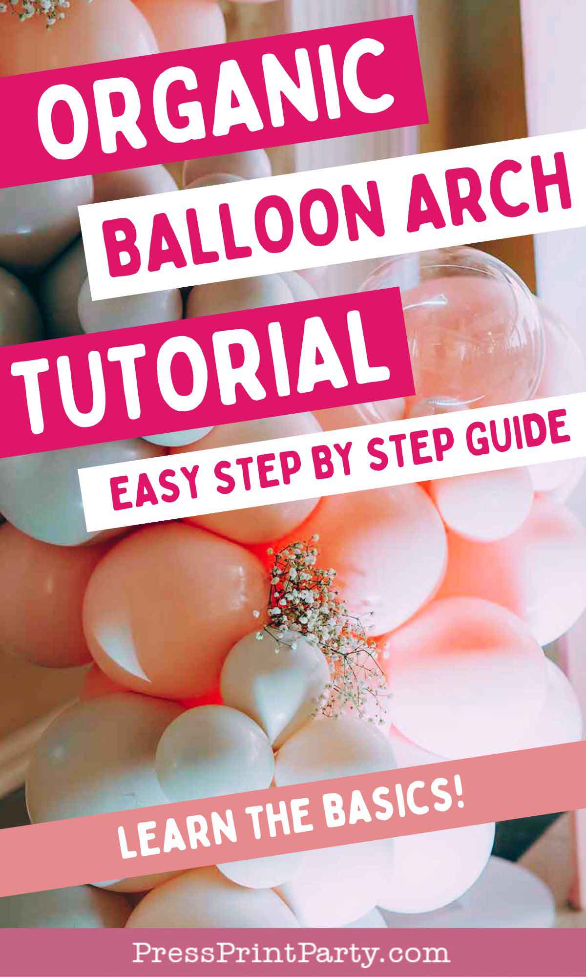 Image of a tutorial cover with a pastel balloon arch and text: "Organic Balloon Arch Tutorial. Easy Step by Step Guide. Learn the Basics!" The background includes light pink, peach, and clear balloons with decorative white flowers.