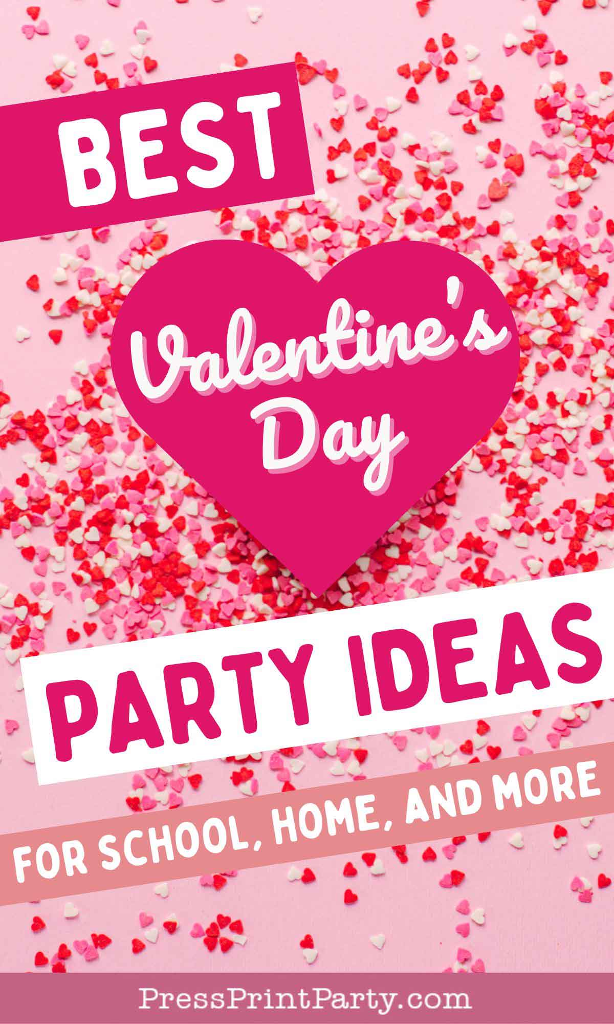 A vibrant image featuring a scatter of small red, pink, and white heart-shaped confetti on a light pink background. A large pink heart in the center reads "Valentine's Day." Text above and below provides the best Valentine's Day party ideas for school, home, and more.