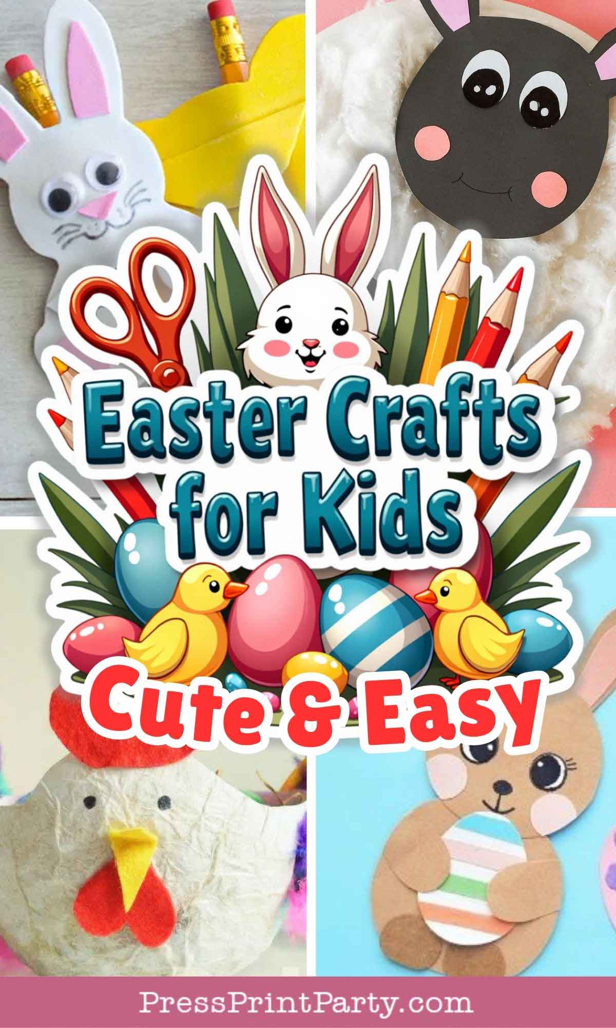 Collage of Easter crafts for kids featuring a bunny, chick, and colorful eggs with the text "Easter Crafts for Kids - Cute & Easy" at the center.